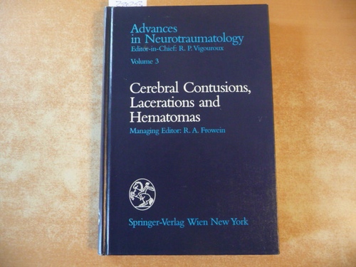 R.P. Vigouroux, R.A. Frowein, R. Firsching, u.a.  Cerebral Contusions, Lacerations and Hematomas (Advances in Neurotraumatology, Vol. 3) 