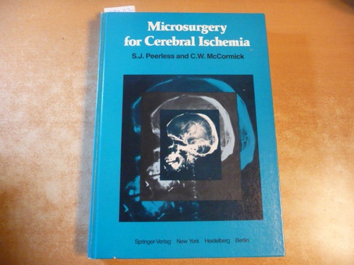 Peerless, Soja John [Hrsg.]  Microsurgery for cerebral ischemia : (papers delivered at a symposium held at University Hospital, London, Ont., Sept. 1978) 