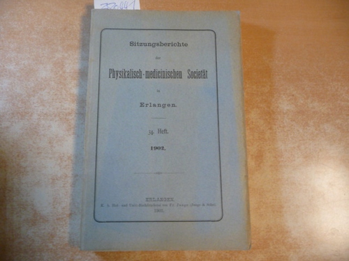 Diverse  Sitzungsberichte Der Physikalisch-Medizinischen Sozietat in Erlangen. 34. Heft. 1902 