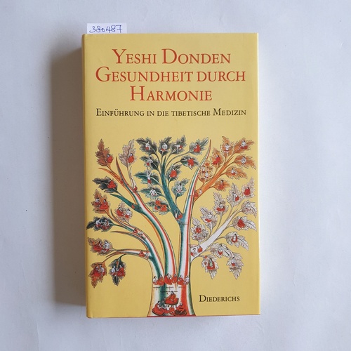 Donden, Yeshi  Gesundheit durch Harmonie : Einführung in die tibetische Medizin. Hrsg. von Jeffrey Hopkins. Aus d. Amerikan. von Burkhard Quessel 