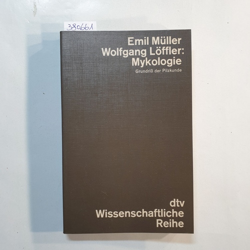Müller, Emil und Wolfgang Löffler  Mykologie - Grundriß der Pilzkunde. 2., überarb. u. erw. Aufl. 