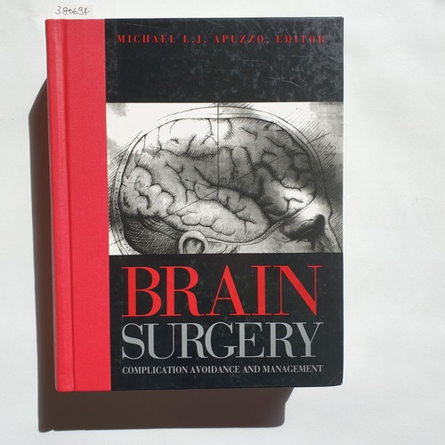 Apuzzo, Michael L J, MD (Editor)  Brain Surgery: Complication Avoidance and Management, Volume 2 
