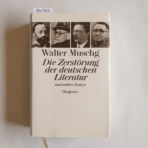 Muschg, Walter ; Schütt, Julian [Hrsg.]  Die Zerstörung der deutschen Literatur und andere Essays 