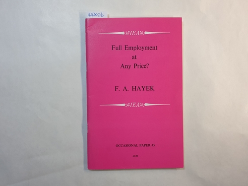 F. A. Hayek  Full Employment at Any Price 