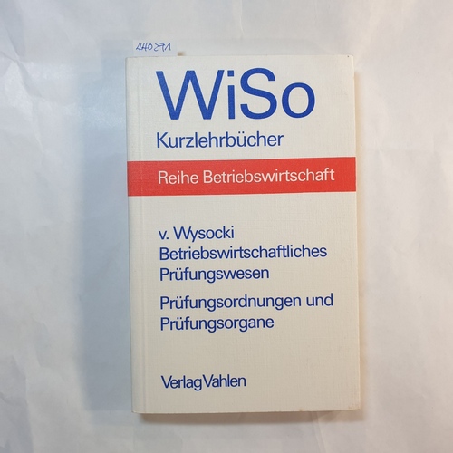 Wysocki, Klaus von  Betriebswirtschaftliches Prüfungswesen : Prüfungsordnungen u. Prüfungsorgane 