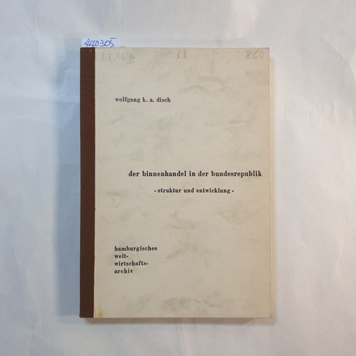 Disch, Wolfgang K. A.  Der Binnenhandel in der Bundesrepublik : Struktur u. Entwicklung 