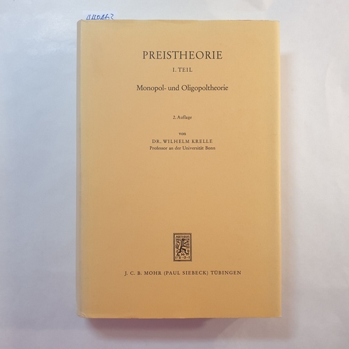 Wilhelm Krelle  Preistheorie I: 1., Monopol- und Oligopoltheorie 