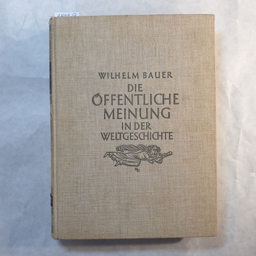 Bauer, Wilhelm  Bauer, Wilhelm: Die öffentliche Meinung in der Weltgeschichte. Museum der Weltgeschichte 