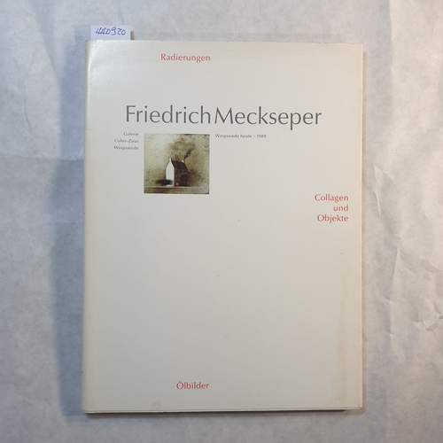 Meckseper, Friedrich  Friedrich Meckseper : [Radierungen, Collagen und Objekte, Ölbilder] 