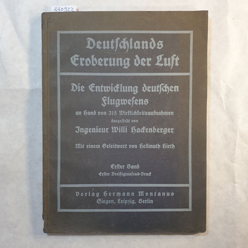 Hackenberger, Willy  Deutschlands Eroberung der Luft : Bd. 1 ; Die Entwicklung deutschen Flugwesens an Hand von 315 Wirklichkeitsaufnahmen 