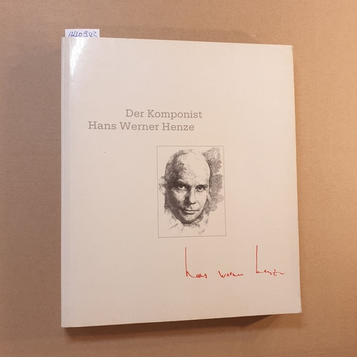 Rexroth, Dieter (Herausgeber)  Der Komponist Hans Werner Henze : e. Buch d. Alten Oper Frankfurt, Frankfurt Feste '86 