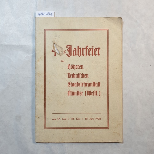   40-Jahrfeier der höheren technischen Staatslehranstalt Münster. am 17.-18. Juni 1938 