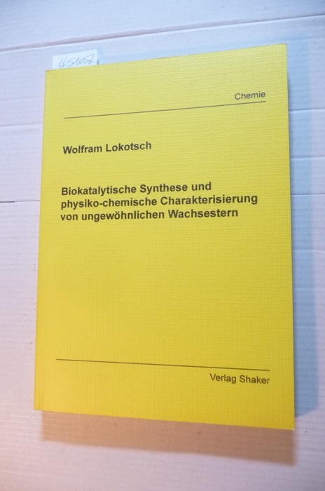 Wolfram Lokotsch  Biokatalytische Synthese und physiko-chemische Charakterisierung von ungewöhnlichen Wachsestern 