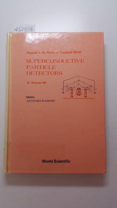Barone, Antonio  Superconductive Particle Detectors : Advances in the Physics of Condensed Matter 