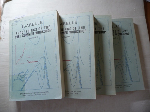 Diverse  ISABELLE : Proceedings of the 1981 Summer Workshop, July 20-31, 1981., Vol. 1-2 + Vol. 3-4 (4 BÜCHER) 