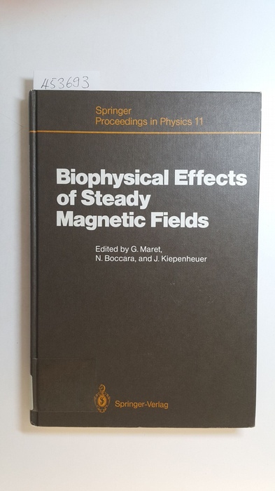 Georg Maret, Nino Boccara, Jakob Kiepenheuer  Biophysical effects of steady magnetic fields : proceedings of the workshop, Les Houches, France, February 26 - March 5, 1986 (Springer Proceedings in Physics; 11) 