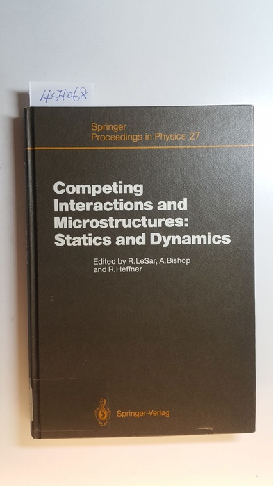 Richard LeSar, Alan Bishop, Robert Heffner [Hrsg.]  Competing interactions and microstructures : statics and dynamics ; proceedings of the CMS workshop, Los Alamos, New Mexico, May 5 - 8, 1987 