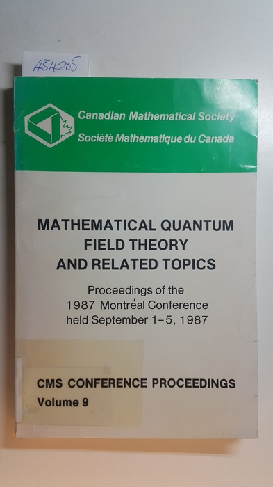Joel S. Feldman, Lon M. Rosen [Hrsg.]  Mathematical quantum field theory and related topics : proceedings of the 1987 Montréal Conference held September 1 - 5, 1987 ; Université de Montréal, Toronto, Ontario 