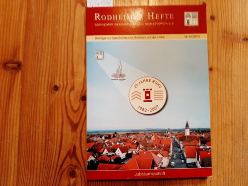 Brunk, Karsten (Red.)  Rodheimer Hefte Nr. 6,, Beiträge zur Geschichte von Rodheim vor der Höhe: 25 Jahre RGHV 1982-2007, Mit Abb. 
