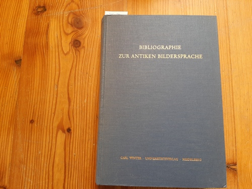 Gärtner, Helga [Bearb.] ; Heyke, Waltraut [Bearb.] ; Pöschl, Viktor [Hrsg.]  Bibliographie zur antiken Bildersprache 