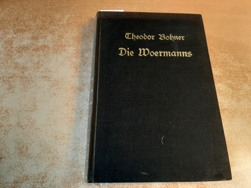 Theodor Bohner  Die Woermann`s Vom Werden deutscher Größe 