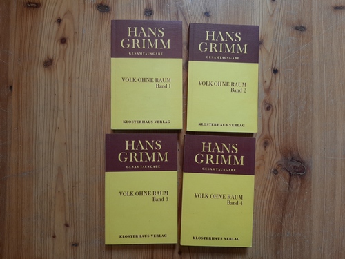 Grimm, Hans  Volk ohne Raum. 4 Bände, Gesamtausgabe - Band 1: Heimat und Enge Band 2: Fremder Raum und Irregang Band 3: Deutscher Raum Band 4: Das Volk ohne Raum (4 BÜCHER) 