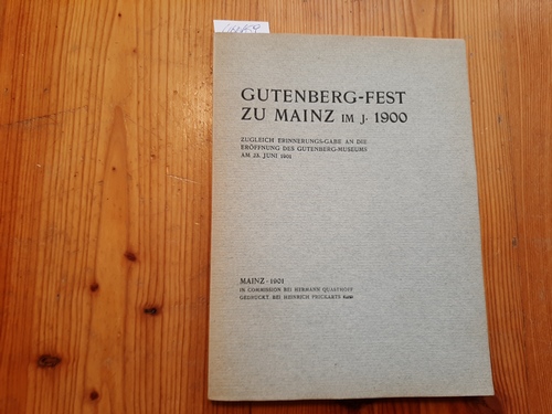 Diverse  Gutenberg-Fest zu Mainz im J. 1900 zugleich Erinnerungs-Gabe an die Eröffnung des Gutenberg-Museums am 23. Juni 1901 