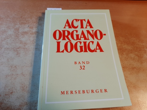 Reichling, Alfred  Acta organologicaTeil: Band. 32. Gesellschaft der Orgelfreunde: Veröffentlichung der Gesellschaft der Orgelfreunde 