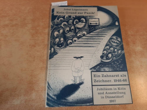 Jobst Löpelmann  Kein Grund zur Panik! Ein Zahnarzt als Zeichner. 1946-66. Jubiläum in Köln und Ausstellung in Düsseldorf 1987 
