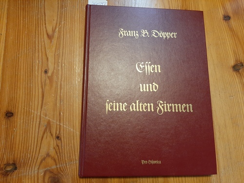 Dröpper, Franz B.  Essen und seine alten Firmen 