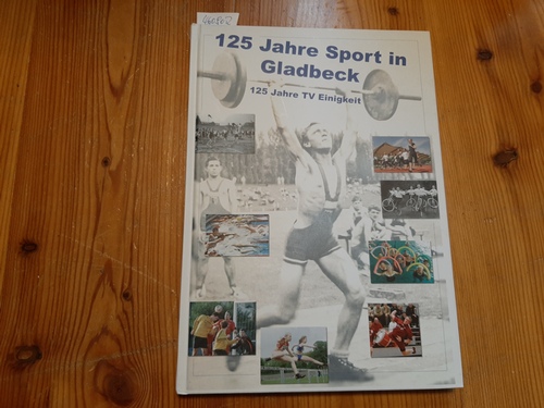 Diverse  125 Jahre Sport in Gladbeck - 125 Jahre TV Einigkeit : 1884 - 2009 