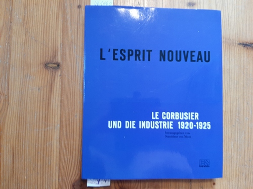 Moos, Stanislaus von [Hrsg.] ; Le Corbusier [Ill.]  L' esprit nouveau : Le Corbusier u. d. Industrie, 1920 - 1925 
