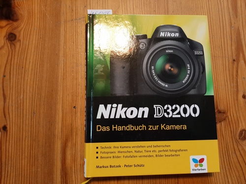 Botzek, Markus; Schütz, Peter  Nikon D3200 - Das Handbuch zur Kamera 