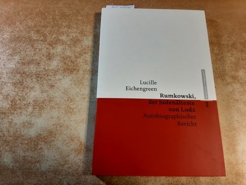 Eichengreen, Lucille ; Bertram, Thomas  Rumkowski, der Judenälteste von Lodz : autobiographischer Bericht 