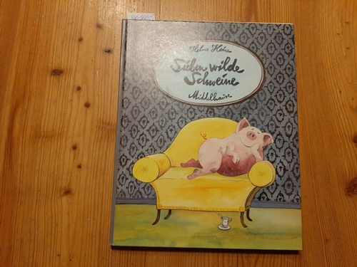 Heine, Helme  Sieben wilde Schweine. 11 Bilderbuchgeschichten von d. Phantasie. 