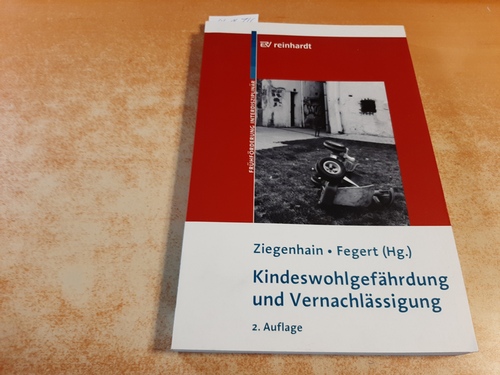 Ziegenhain, Ute [Hrsg.] ; Fegert, Jörg M. [Hrsg.]  Kindeswohlgefährdung und Vernachlässigung : mit 2 Tabellen 