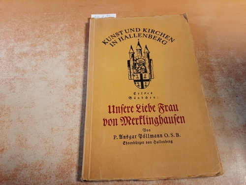 Pöllmann, Ansgar  Unsere Liebe Frau von Merklinghausen. (Kunst und Kirchen in Hallenberg, 1). 