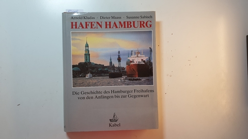Kludas, Arnold ; Maaß, Dieter ; Sabisch, Susanne  Hafen Hamburg : die Geschichte des Hamburger Freihafens von den Anfängen bis zur Gegenwart 
