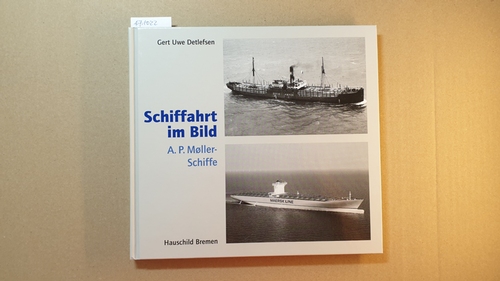 Detlefsen, Gert Uwe  Schiffahrt im Bild, Bd. 22: A.-P.-Møller-Schiffe / Gert Uwe Detlefsen 