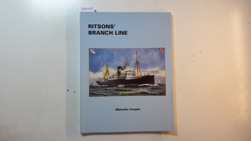 Cooper, Malcolm  Ritsons' Branch Line: The Nautilus Steam Shipping Co. Ltd. of Sunderland 1881-1931 