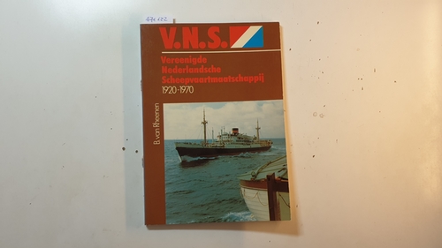Rheenen, B. van  N.V. Vereenigde Nederlandsche Scheepvaartmaatschappij 1920 - 1970 