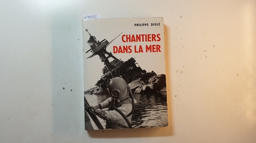 Diolé Philippe  Chantiers dans la mer 