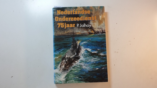 Jalhay, P.  Nederlandse onderzeedienst 75 jaar 