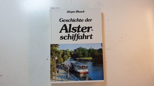 Blunck, Jürgen  Geschichte der Alsterschiffahrt 