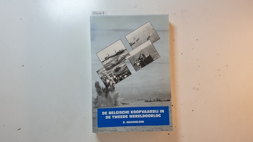 Machielsen, Roger  De belgische Koopvaardij in de Tweede Wereldoorlog. 