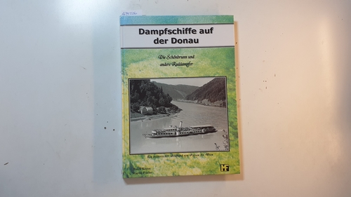 Krenn, Erich / Fuchs, Martin  Dampfschiffe auf der Donau - Die 'Schönbrunn' und andere Raddampfer 