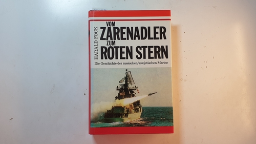 Fock, Harald  Vom Zarenadler zum Roten Stern : die Geschichte der russ./sowjet. Marine 