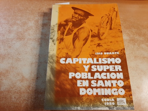 Duarte, Isis.  Capitalismo y superpoblacion en Santo Domingomercado de trabajo rural y ejercito de reserva urbano 