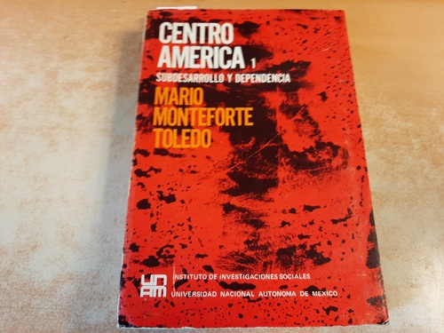Toledo, Mario Monteforte  Centro America 1 - Subdesarrollo Y Dependencia 