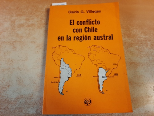 Villegas, Osiris G.  El conflicto con Chile en la región austral 